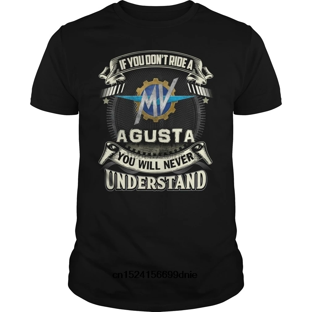 

Funny Men T Shirt Women Novelty Tshirt If You Dont Ride A Mv Agusta Cool T-Shirt