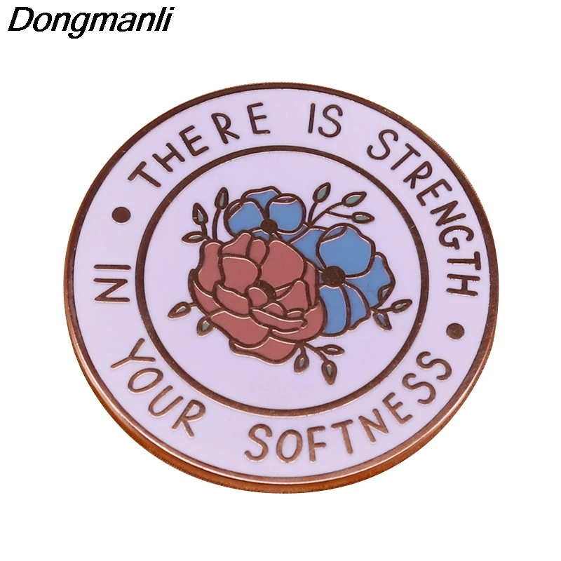

DZ114 Strength In Your Softness Enamel Pins Brooches Women Fashion Lapel Backpack Bags Badge Gifts Jewelry