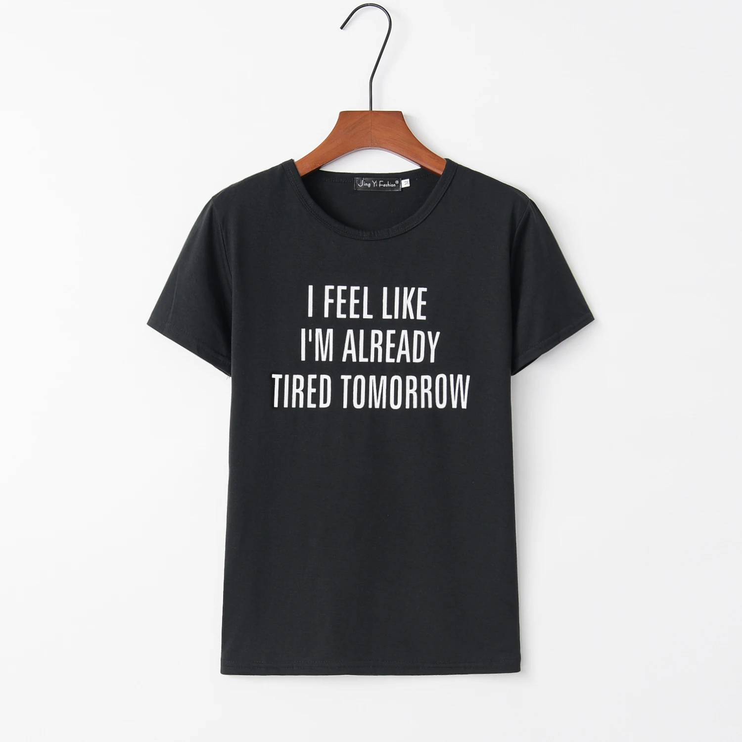 

2020 Summer New T-Shirt Women I feel like i'm already tired tomorrow Letter Cotton Casual Funny Shirt For Lady Top Tee Drop Ship