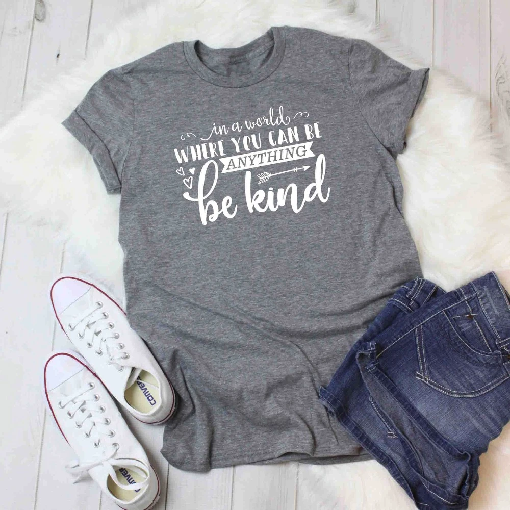 T Shirt Anti Harcelement Citation Inspirante T Shirt Dans Un Monde Ou Vous Pouvez Etre Quelque Chose Etre Gentil T Shirt Slogan Hauts K038 Aliexpress