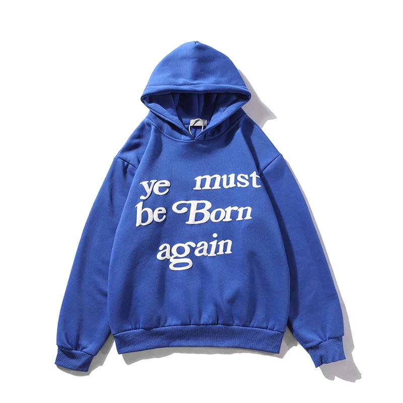 6 Colors Ye Must Be Born Again Letter Foam Sweatshirt for Men and Women Oversize Streetwear Casual Pullover Fleece Hooded Hoodie