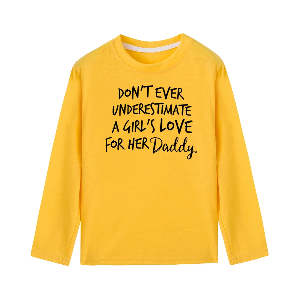 51Y7-KLTYE- Детская футболка с надписью «Don't Ever Understimate A Girl's Love for Her Daddy» милые футболки с длинными рукавами для девочек модные повседневные футболки для маленьких девочек - Цвет: 51Y7-KLTYE-