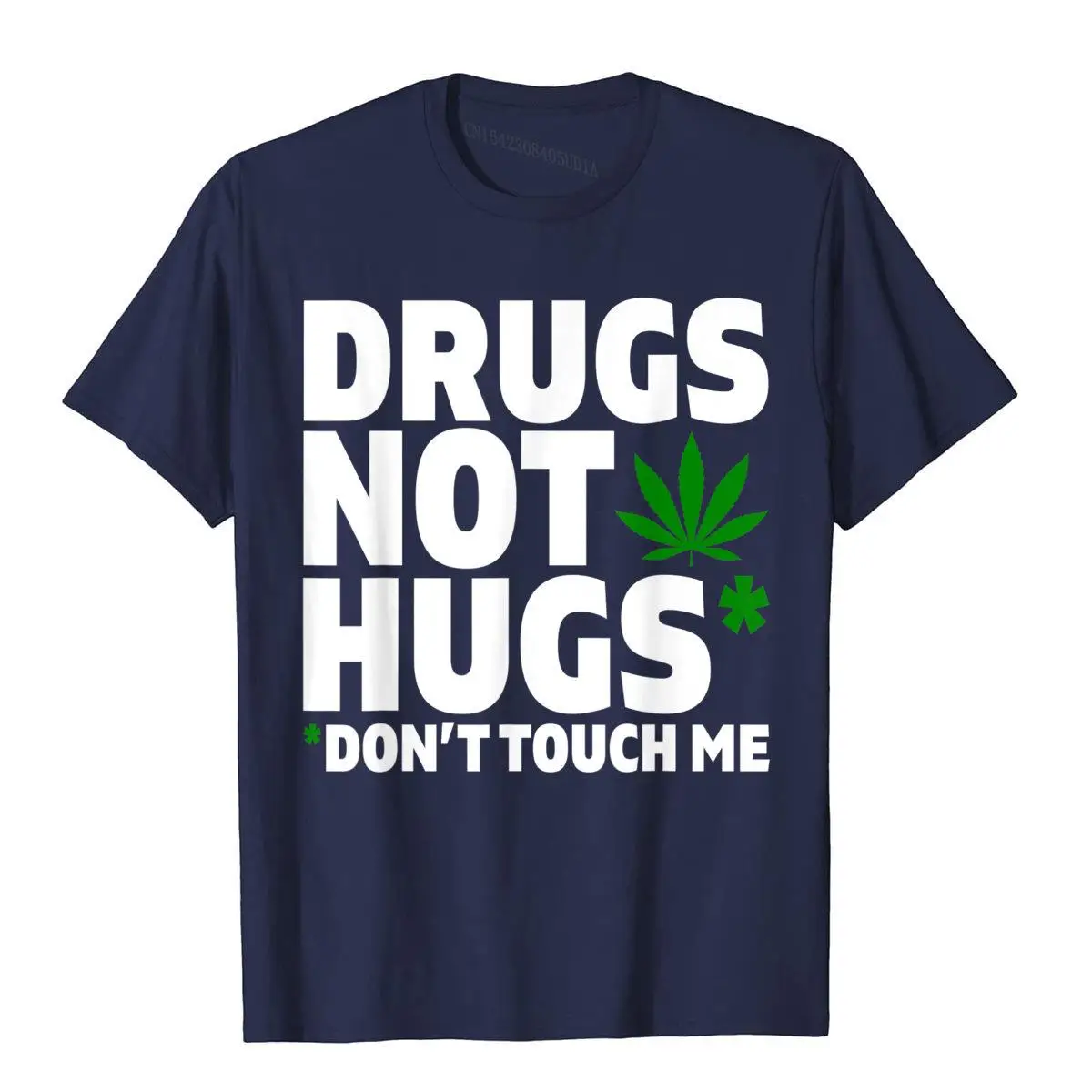 Drugs Not Hugs Funny Marijuana Weed Leaf Cannabis Pot Smoker T-Shirt__A9792navy