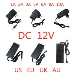 1 шт. AC 100 В-240 В к DC 12 В 1A 2A 3A 5A 6A 8A 10A Питание адаптер Освещение Трансформатор конвертер Зарядное устройство для Светодиодные ленты свет