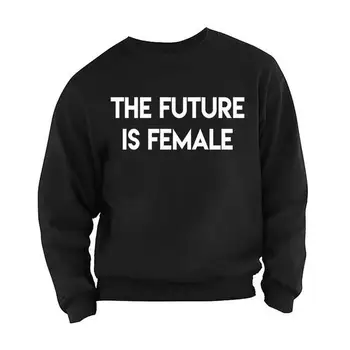 

The Future Is Female Sweatshirt Cool Feminist Vintage Pullove gift for girl Sweatshirt Unisex Gift-E562