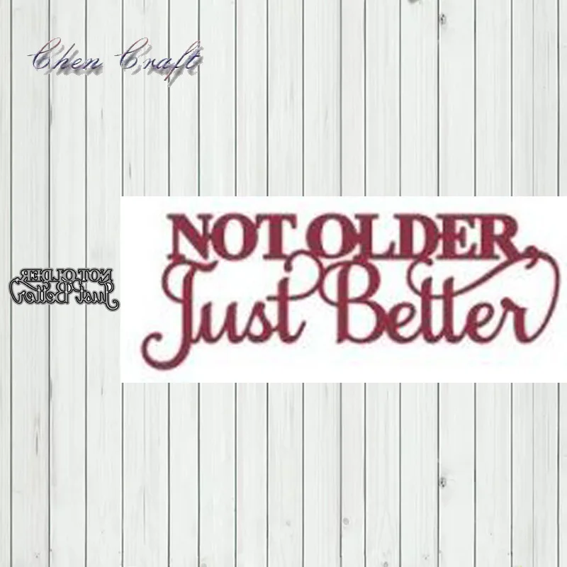 

Not older just better Metal Cutting Dies Stencil Scrapbook Album Embossing For Gift Card Making Handcrafts 2019 new
