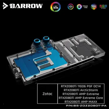 

Barrow Full Cover GPU Water block for ZOTAC GAMING GeForce RTX 2080 Ti AMP Extreme Core VGA Block 5V 3PIN LRC2.0 BS-ZOZ2080T-PA