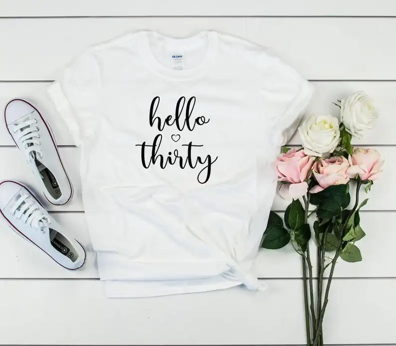 

30th birthday hello thirty t-shirt,gift for her and him Birthday Party Women 100% Cotton O Neck Casual Short Sleeve Female Tops