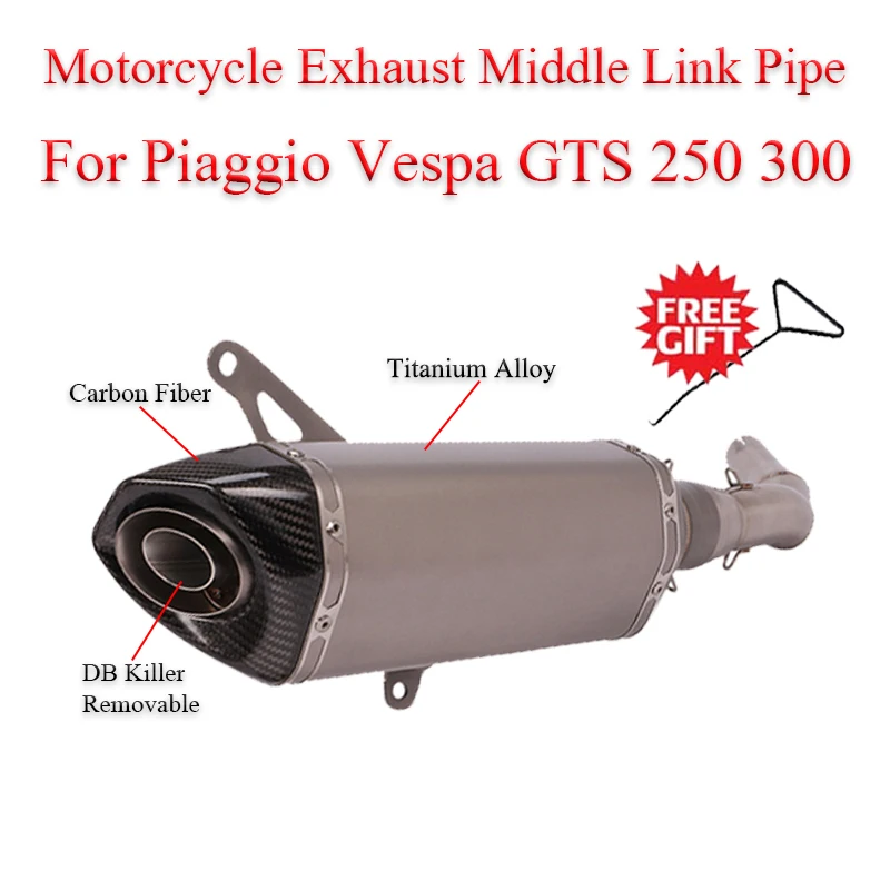 

Slip On For Piaggio Vespa GTS 250 300 Motorcycle Exhaust Escape Moto Middle Link Pipe Muffler DB Killer GTS300 Titanium Alloy