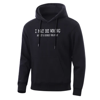 

Mens Hoodie I May Be Wrong But It'S Highly Unlikely Men Sweatshirt Spring Hip Hop Men'S Hoodie Funny Cartoon Raglan Sweatshirts