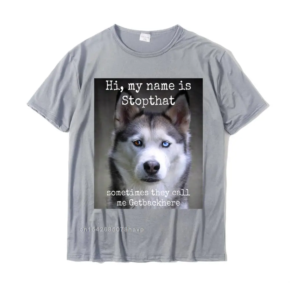 comfortable Family Mens Tshirts Crewneck Short Sleeve Cotton Fabric Tops & Tees Design Tshirts Free Shipping My Name Is Stopthat Funny Hyper Siberian Husky Dog Owner T-Shirt__20136. grey
