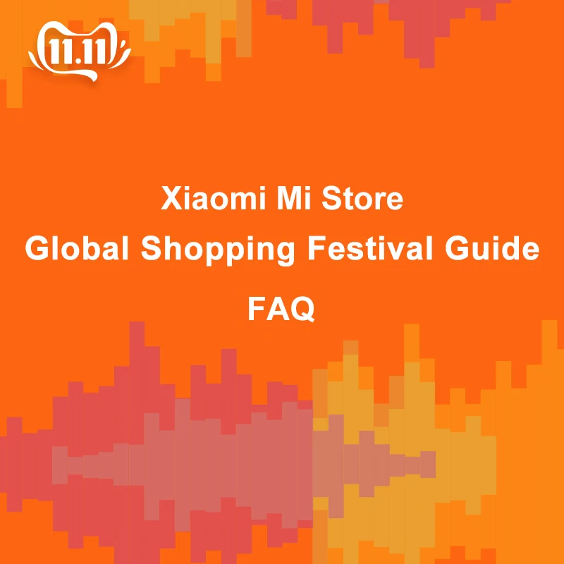 

11.11 Global Shopping Festival Guide - FAQ
