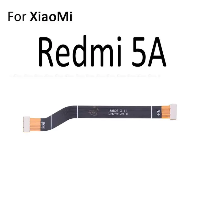 New Main Motherboard Connector LCD Display Flex Cable For XiaoMi Mi 5X 6X Redmi 5 Plus 4A 4 Pro Note 4 4X Global 5 5A For Redmi 5A