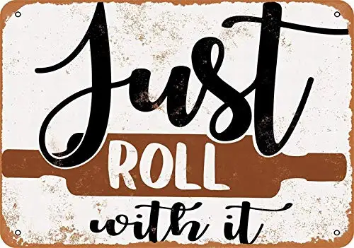 

8 x 12 Metal Sign - Just Roll It (Rolling Pin Baking) - Vintage Wall Decor Home Decor