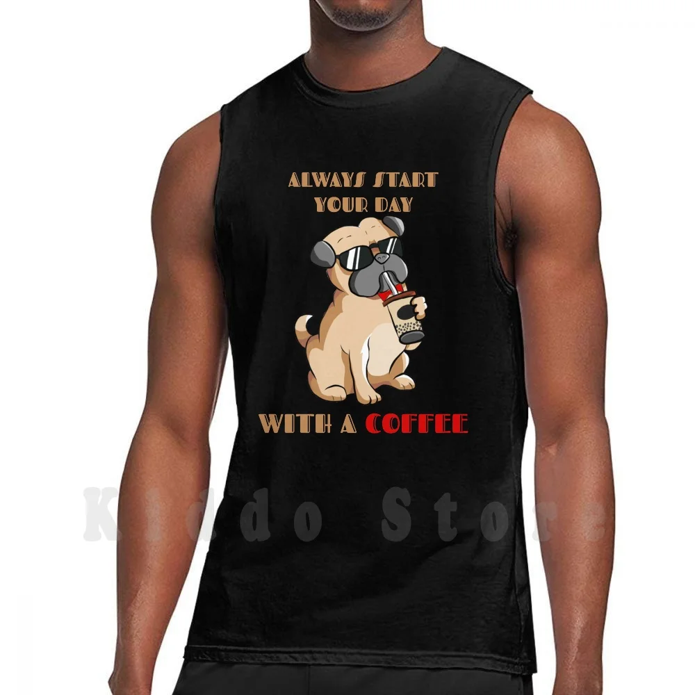 Inizia Sempre La Giornata Con Un Caffè Happy Pug Canotte Gilet Senza Maniche Caffè Latte Drink Caffè Ghiacciato Nero Hot Pug Dog