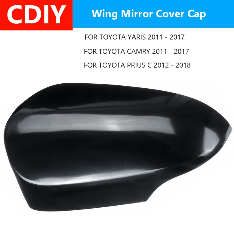 

1PC Left Side Wing Cap Side Car Rearview Mirror Cover For TOYOTA YARIS 2011-17, for CAMRY 11-17, for PRIUS C 12-18