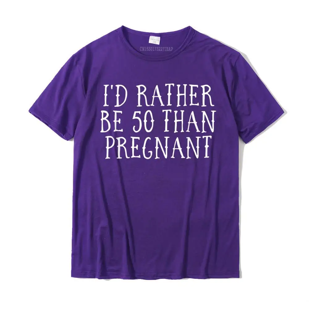 Street T Shirt for Men Fashionable Thanksgiving Day Tops Tees Short Sleeve New Arrival Party Tshirts Crew Neck Pure Cotton I'd Rather Be 50 Than Pregnant Funny Birthday Shirt__33656 purple
