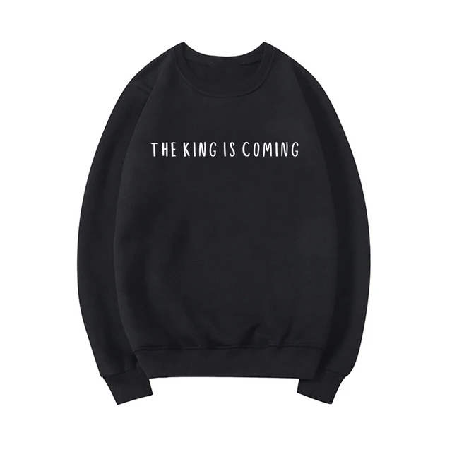 The King Is Coming Pullover Sweatshirt 5