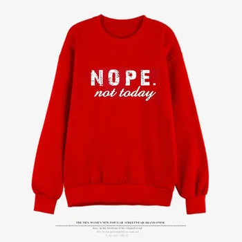 

Nope Not Today Letter Print Hoodies Women Sweatshirt Round Neck Long Sleeve Loose Hoodie Streetwear 2019 Moletom Sudadera Mujer
