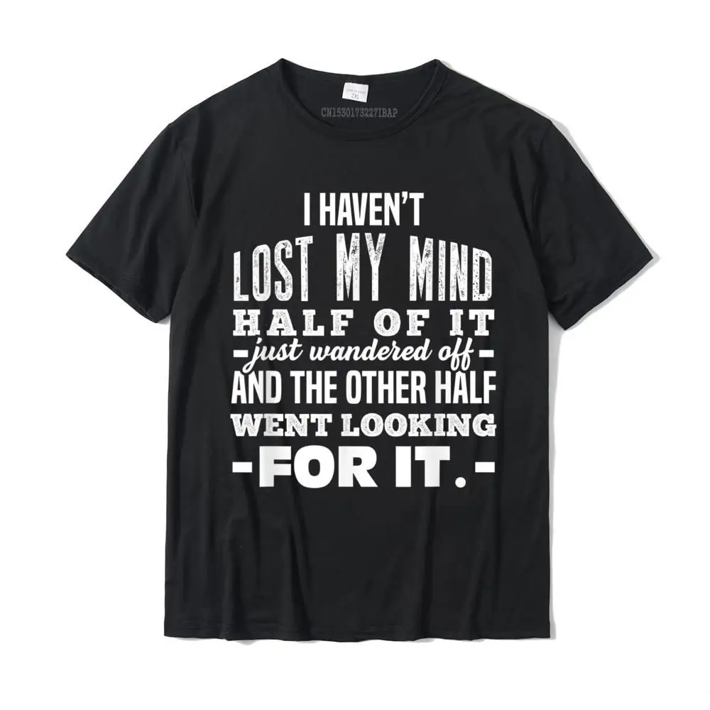 Round Neck Funny Cotton Men T-shirts Normal Short Sleeve Tops & Tees 2021 Newest cosie T Shirt Drop Shipping Lost My Mind Funny Sarcastic Tee - Spaced Out Zone Out Shirt T-Shirt__MZ22743 black