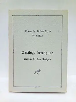 

Catálogo descriptivo. Sección de Arte Antiguo / Proemio, por Crisanto de Lasterra, Director