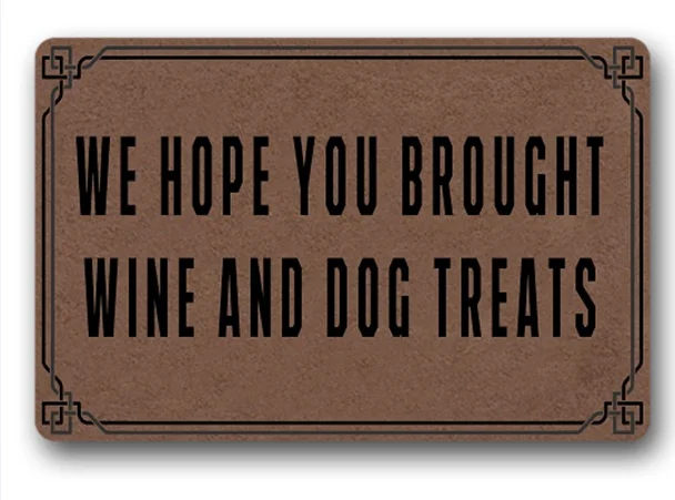 

Funny Printed Doormat Non-slip Doormat "we hope you brought wine and dog treats "tive Designed Door Mat Entrance Floor Mat 18x30inch