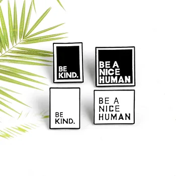 

Quotation Enamel Pins Simple Black White Brooches Personality BE KIND NICE MAN Button Badge Fashion Backpack Jewelry for Friends