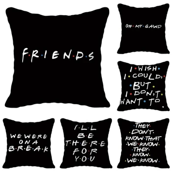 

Classic Friends TV Show Funny Quotes Printed Black Pillow Covers Polyester Square Pillow Cases Sofa Cushion Covers Free shipping