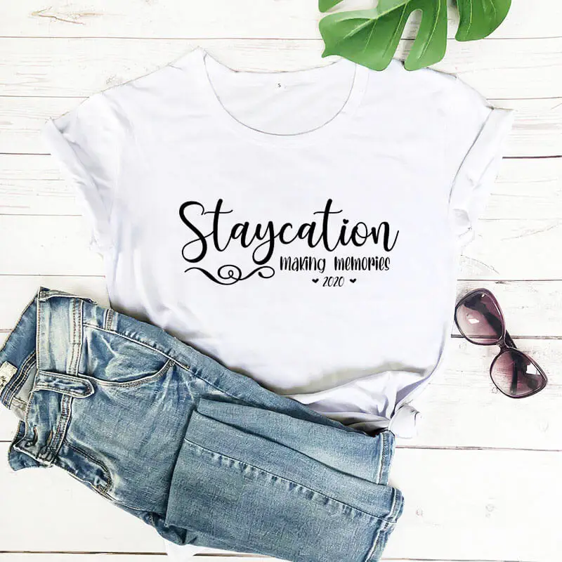 

Staycation Making Memories Shirt Social Distancing 2020 Funny T Shirt Stay Home Shirts Quarantine gift shirts 100%Cotton T Shirt