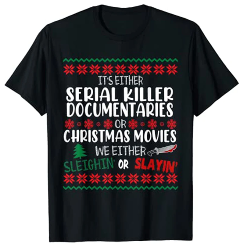 

It's Either Serial Killer Documentaries or Christmas Movies T-Shirt Men Clothing Christmas Clothes