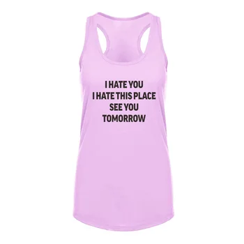 

Womens I Hate You I Hate This Place See You Tomorrow Fitness Workout Racerback Casual Tank Tops