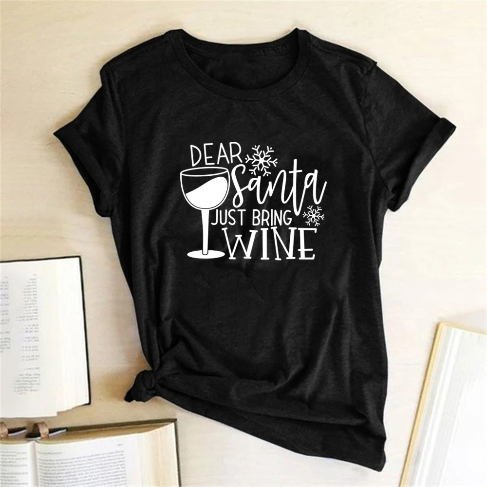 Dear Santa Just Bring Wine Print T-shirts Women Summer Aesthetic Clothes Harajuku Short Sleeve Shirts for Women Loose Ladies Top