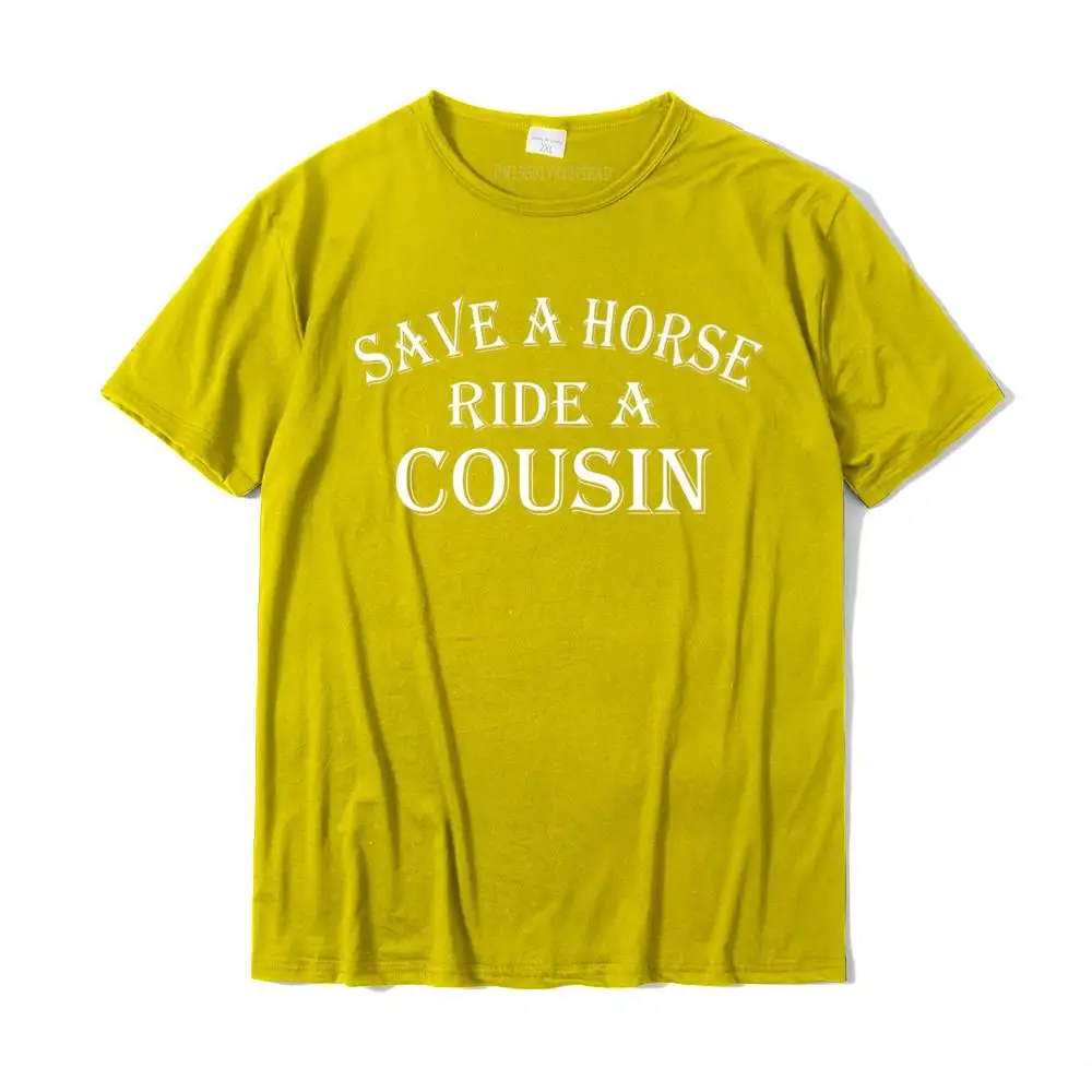 Normal Crew Neck T Shirts Summer/Fall Tops & Tees Short Sleeve Company Pure Cotton Comics Tee Shirt Unique Men's Save a Horse Ride A Cousin Hillbilly Redneck Southern Joke Premium T-Shirt__32889 yellow