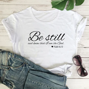 

Casual Women Religion Church Tshirt Catholic Unisex Christian Tee Shirt Top Be Still and Know That I Am God Bible Verse T-shirt