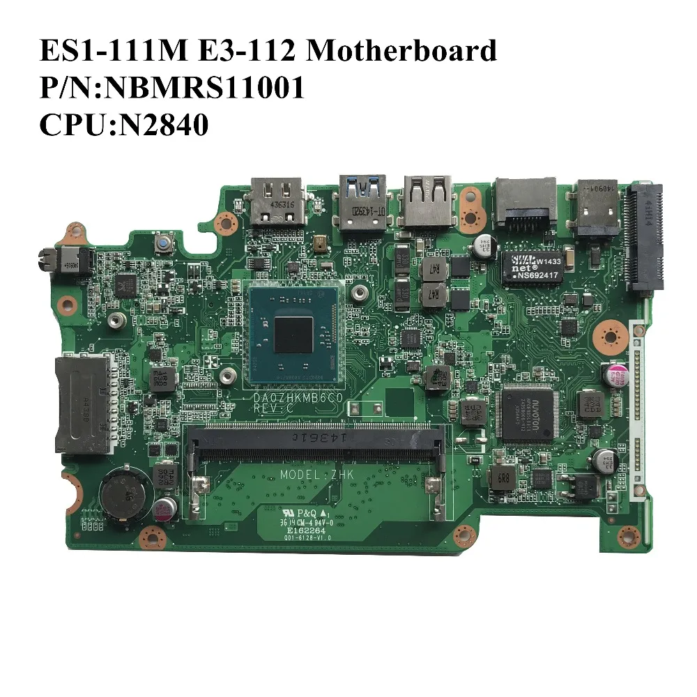 

Excellent For ACER ES1-111M E3-112 Laptop Motherboard With N2840 2.16Ghz CPU NBMRS11001 DA0ZHKMB6C0 100% Working