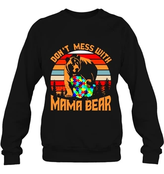

Don't Mess With Mama Bear Autism Vintage Version Streetwear men women Hoodies Sweatshirts