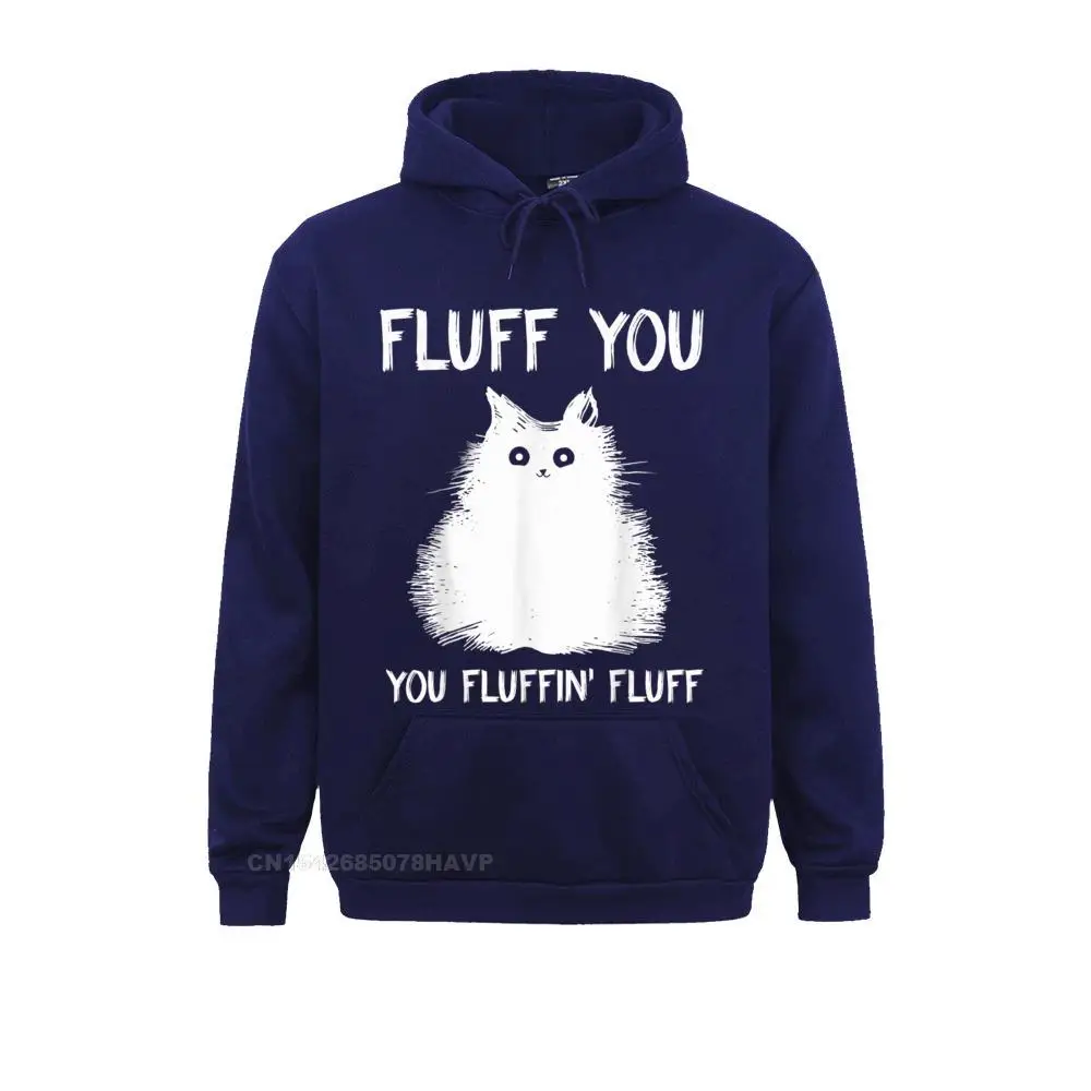 Fluff You You Fluffin Fluff Shirt Funny Cat Kitten T-Shirts__1050 2021 Fashion Design Sweatshirts  Long Sleeve Hoodies for Women Clothes Father Day Fluff You You Fluffin Fluff Shirt Funny Cat Kitten T-Shirts__1050navy