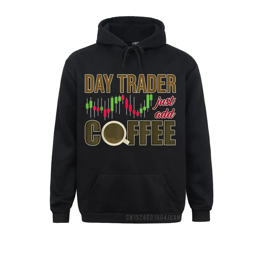 Day Trader Just Add Coffee - Stock Market Trading Investor T-Shirt__4320 Sweatshirts for Men Casual Father Day Hoodies Long Sleeve Prevalent Clothes  Day Trader Just Add Coffee - Stock Market Trading Investor T-Shirt__4320black