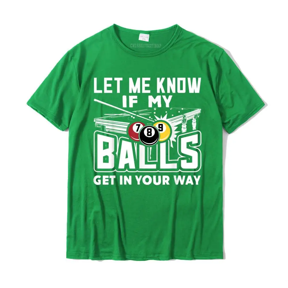 Leisure Summer Fall 100% Cotton O Neck Tops T Shirt Short Sleeve Simple Style Tee Shirt Funny Fitness Tight T Shirts Let Me Know If My Balls Get In Your Way Billiards Pool T-Shirt__28355 green