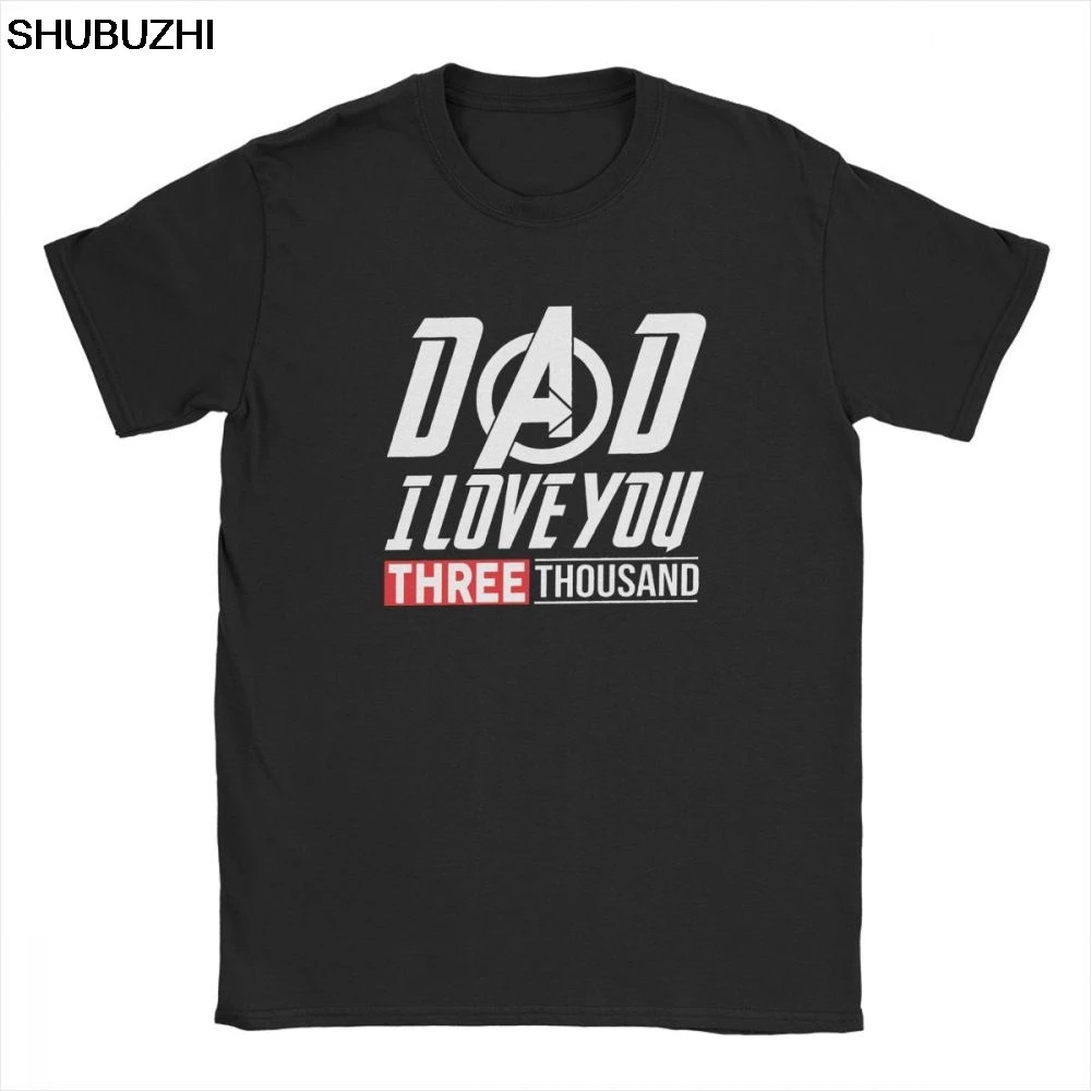 

Men T-Shirts Dad I Love You 3000 Three Thousand Times Awesome Cotton Tees Avengers Endgame T Shirts Iron man Clothing Plus Size