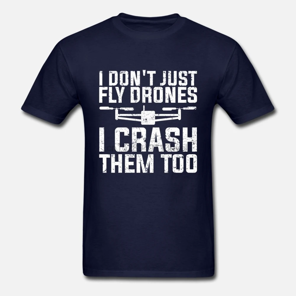 Мужская футболка I Don't Just Fly Drones Crash Them Too RC подарок футболки женская | одежда