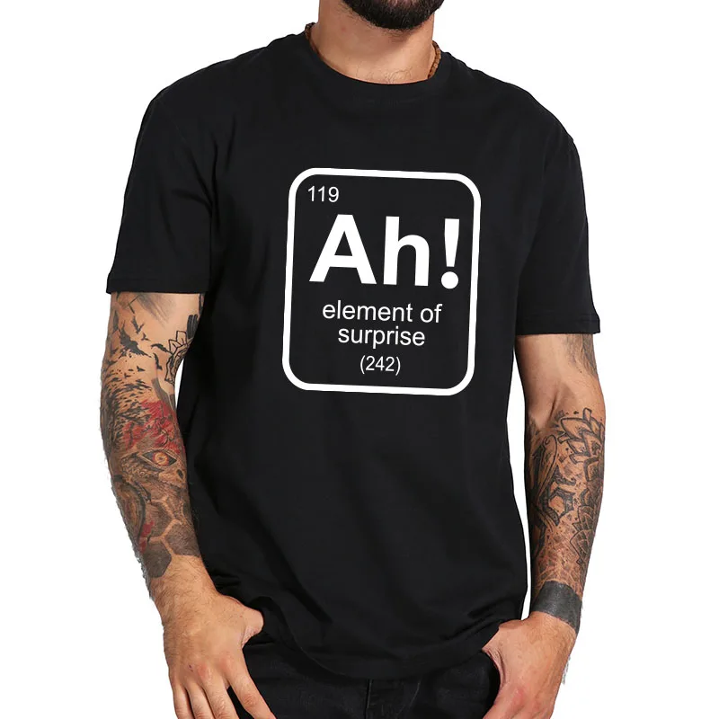 The Element of Surprise Ah Funny Science Teacher Sarcastic Joke Saying Comment Phrase Men T-Shirt