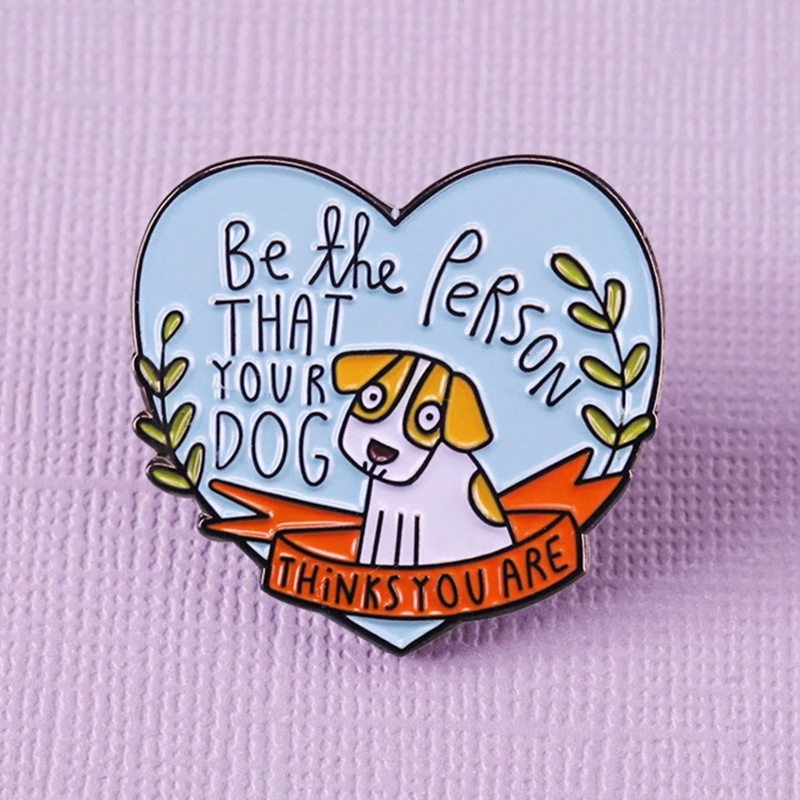 Be The Person Your Dog Thinks You Are Brooch Pins Enamel Metal Badges Lapel Pin Brooches Jackets Fashion Jewelry Accessories | Украшения и