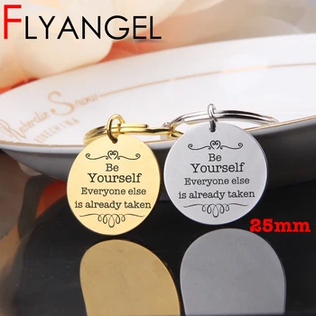 

FLYANGEL Keychain Engraved Be Yourself Everyone Else Is Already Taken Cute Keyring Women Man Inspire Jewelry For Friend Gifts