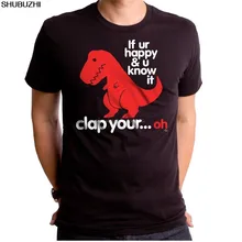 T-Rex Dinosaur if your happy& you know it clap your Короткие руки Футболка мужская черная футболка летние хлопковые топы sbz4431