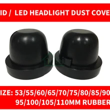 2 шт. HID светодиодный фар автомобиля Пылезащитная Резина Корпус крышка Кепки Авто уплотнительная Водонепроницаемый укладки Размеры 70/75/80/85/90/95/100/105 мм
