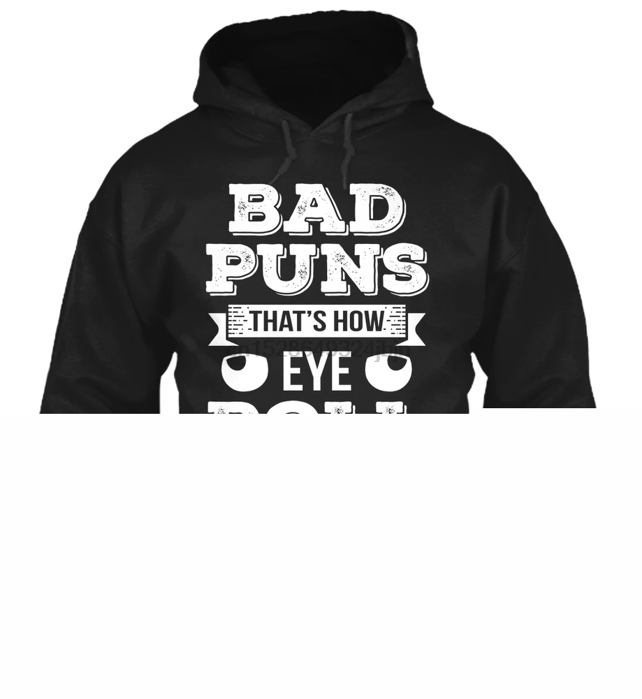 Мужская толстовка с длинным рукавом Bad Puns That's How Eye Roll женская уличная одежда |