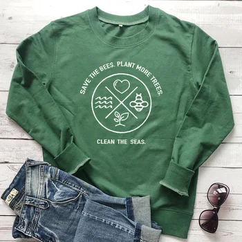 

Save The Bees Plant More Trees Clean The Seas Sweatshirt Women Fashion Streetwear Hipster Clothing Girl Slogan Jumpers Drop Ship