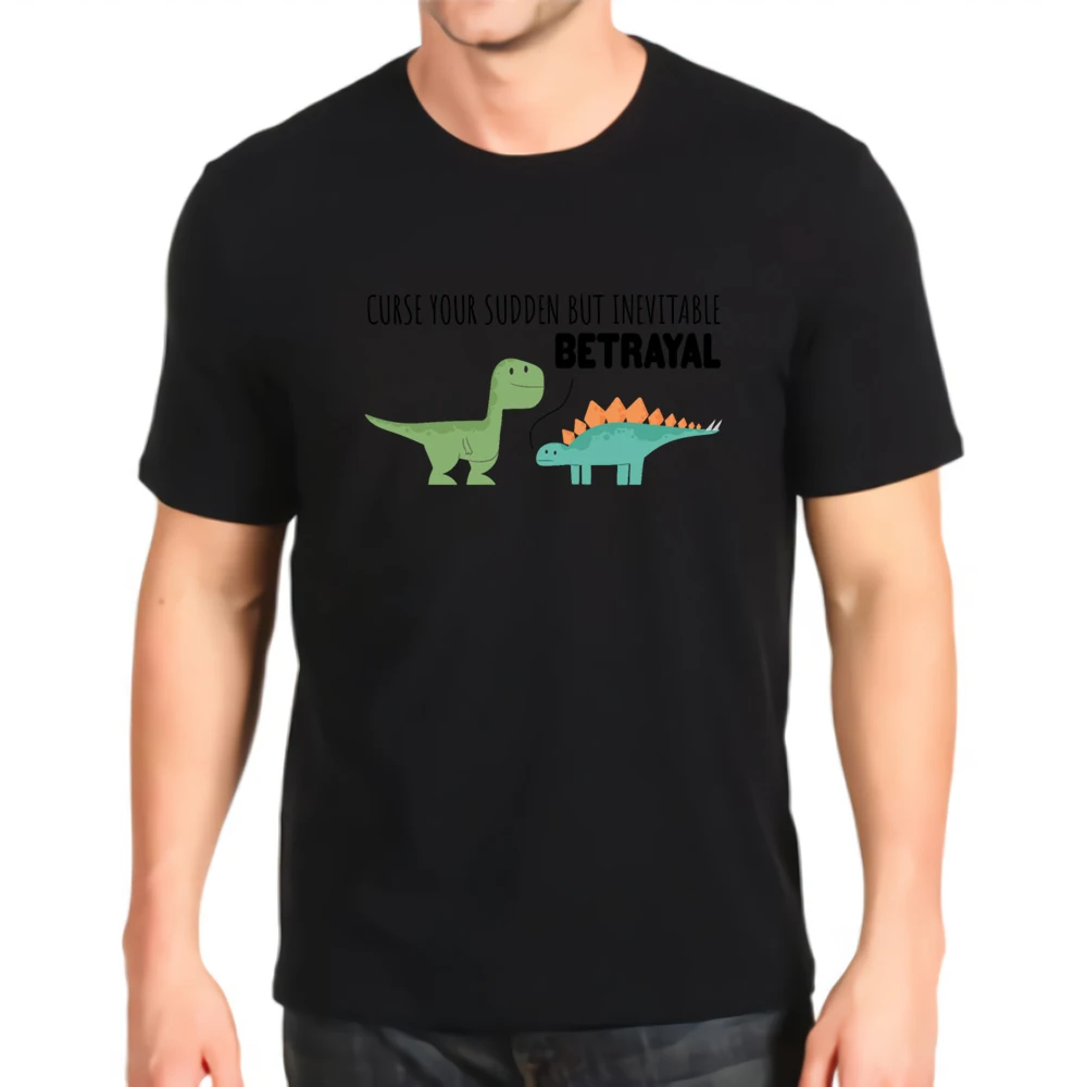 Tshirt new fashion printed curse your sudden but inevitable betrayal dinos Top mens Loose customization Tees costomizable | Мужская