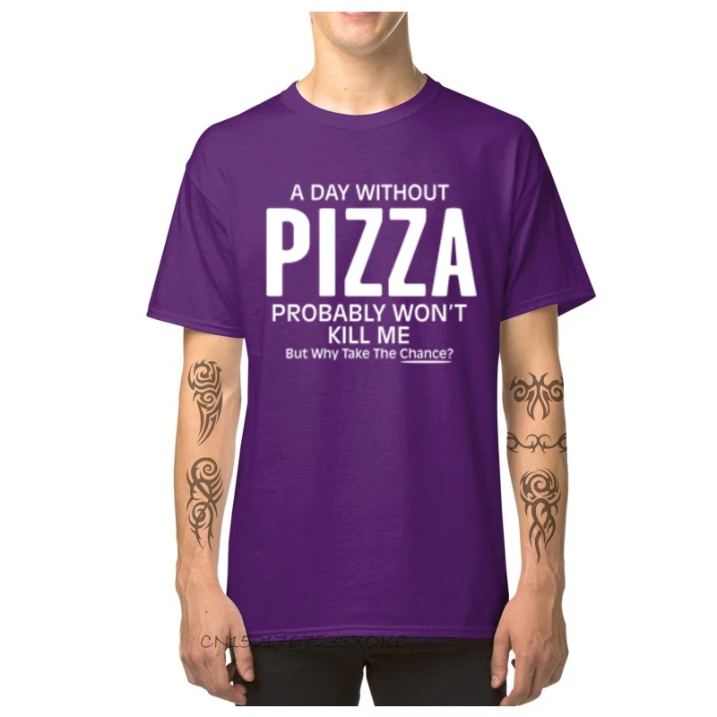 2018 Fashion Man Tops T Shirt Comics Birthday Tshirts Cotton Short Sleeve Casual Tshirts Crew Neck Top Quality A Day Without Pizza Probably Wont Kill Me But purple